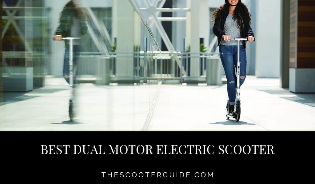 Best Dual Motor Electric Scooter – The Most Powerful Selection