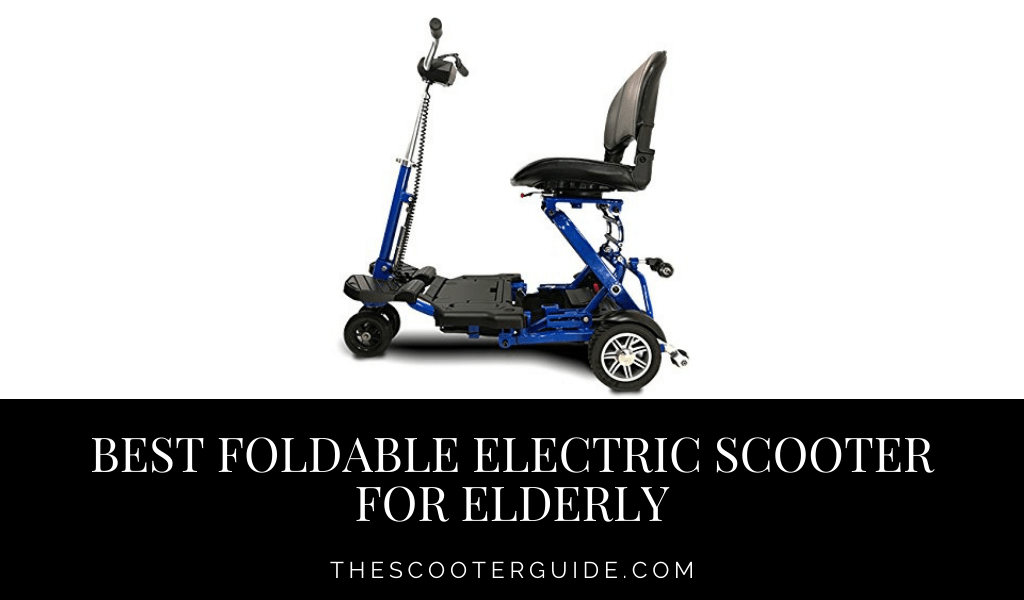 BEST FOLDABLE ELECTRIC SCOOTER FOR ELDERLY