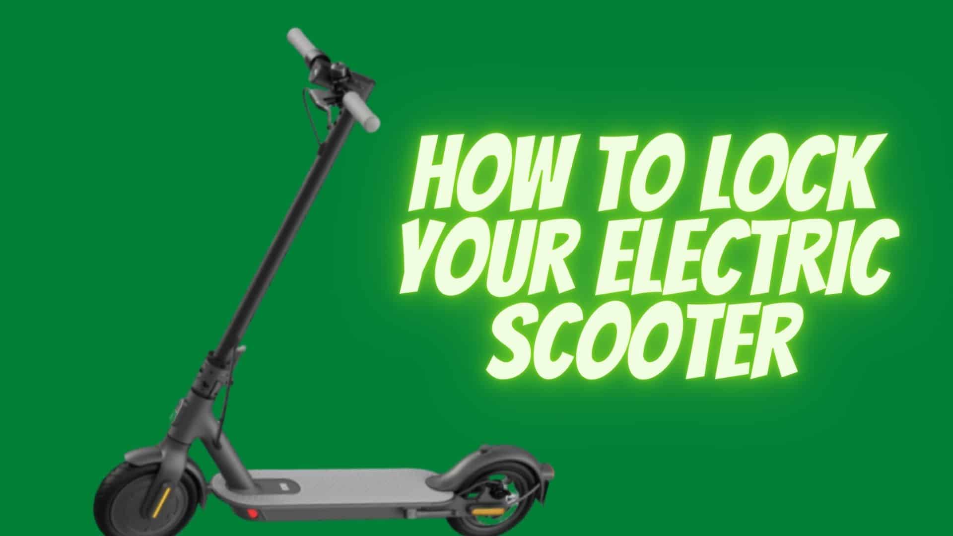 How to lock your electric scooter? Check Our Suggestions
