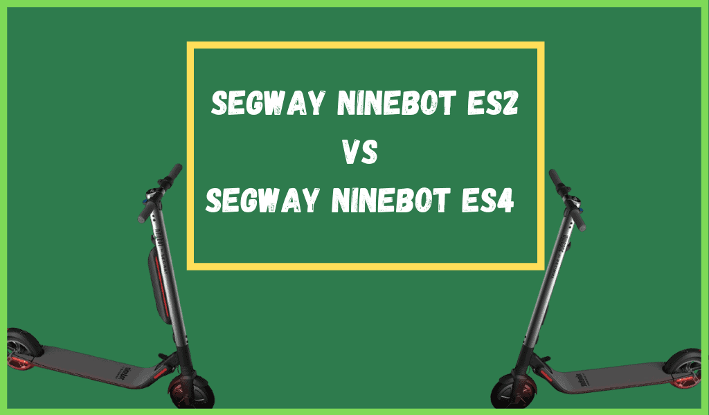 Segway ninebot es2 vs es4 : which one is best?